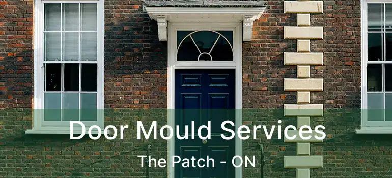 Door Mould Services The Patch - ON