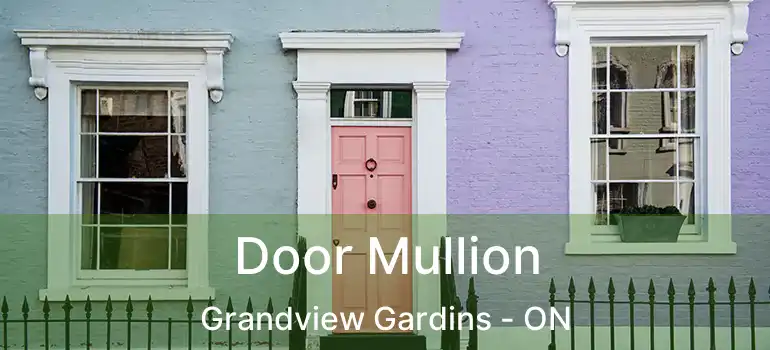 Door Mullion Grandview Gardins - ON