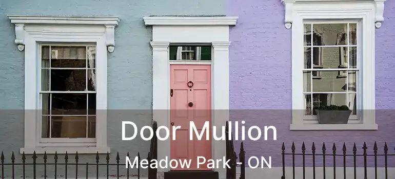 Door Mullion Meadow Park - ON