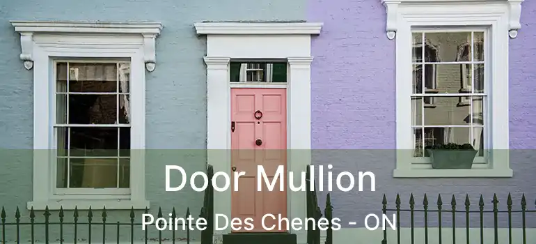 Door Mullion Pointe Des Chenes - ON