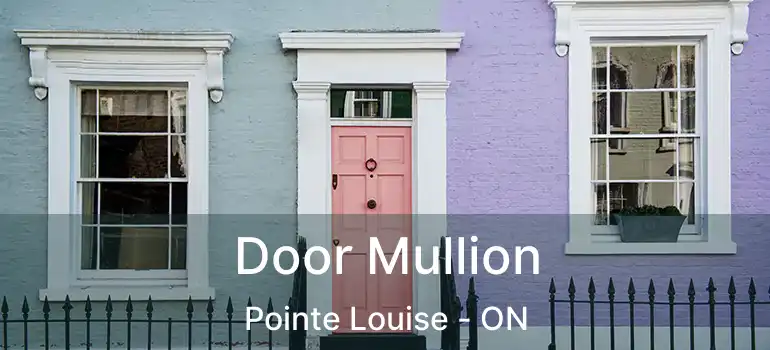 Door Mullion Pointe Louise - ON