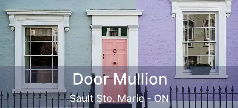 Door Mullion Sault Ste. Marie - ON