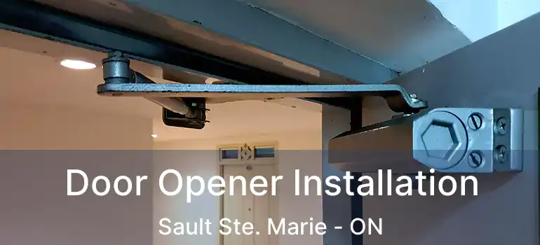 Door Opener Installation Sault Ste. Marie - ON