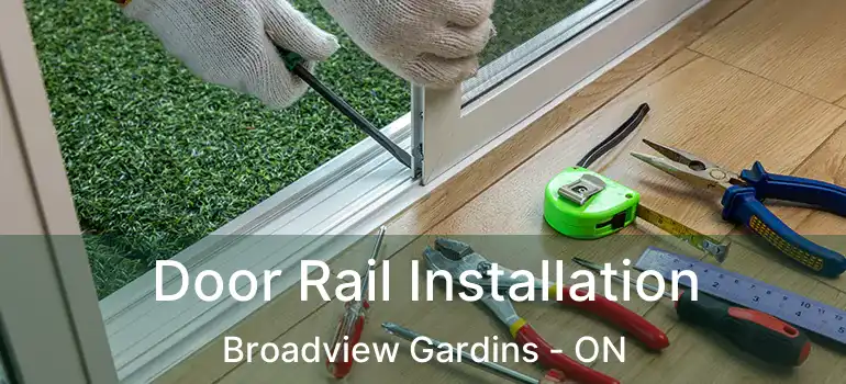  Door Rail Installation Broadview Gardins - ON