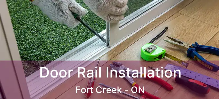  Door Rail Installation Fort Creek - ON