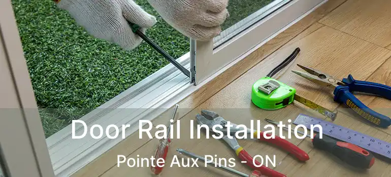  Door Rail Installation Pointe Aux Pins - ON