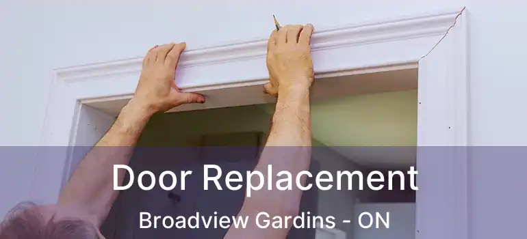 Door Replacement Broadview Gardins - ON