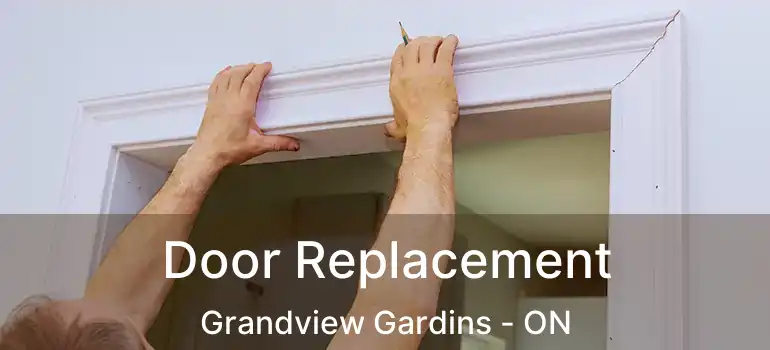 Door Replacement Grandview Gardins - ON