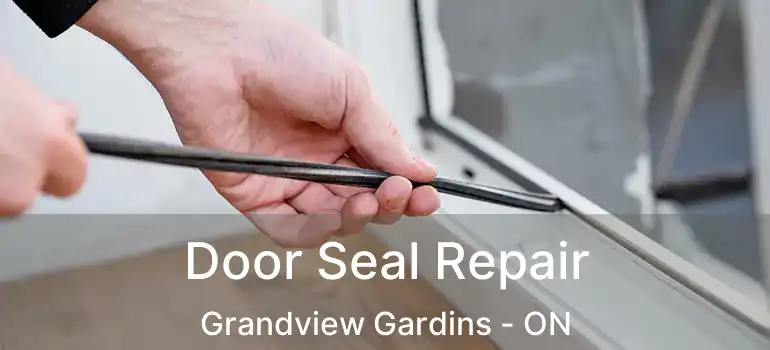 Door Seal Repair Grandview Gardins - ON