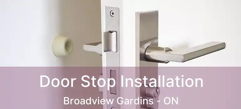  Door Stop Installation Broadview Gardins - ON