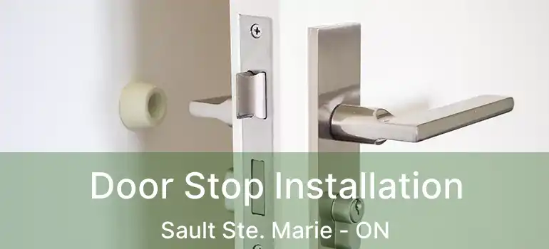 Door Stop Installation Sault Ste. Marie - ON