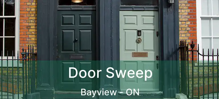 Door Sweep Bayview - ON
