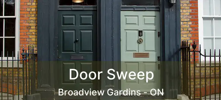 Door Sweep Broadview Gardins - ON