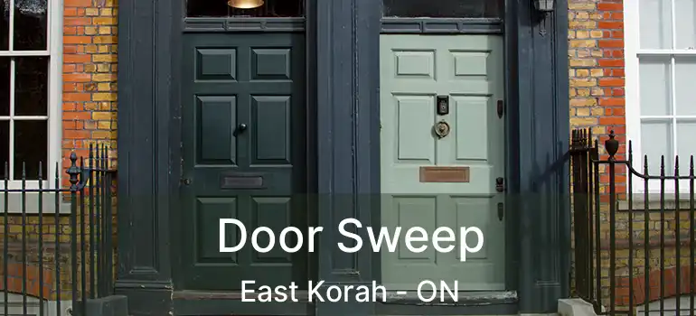 Door Sweep East Korah - ON