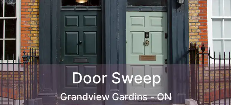Door Sweep Grandview Gardins - ON