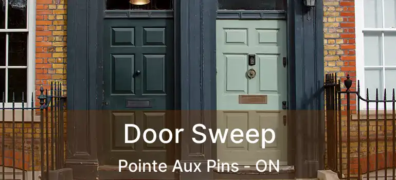 Door Sweep Pointe Aux Pins - ON