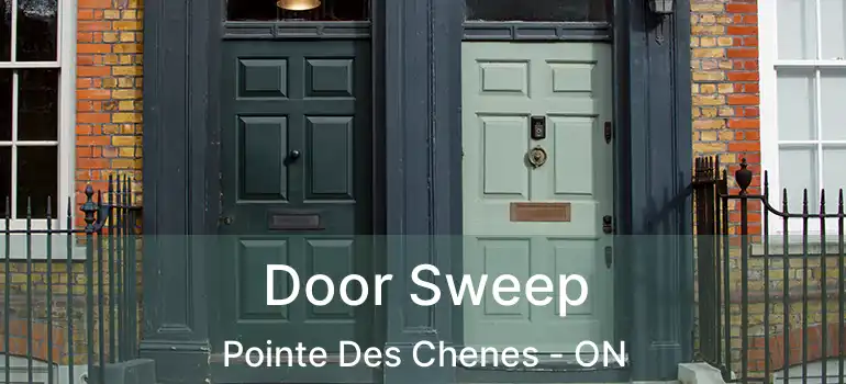 Door Sweep Pointe Des Chenes - ON