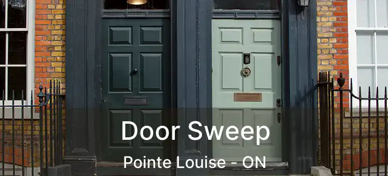 Door Sweep Pointe Louise - ON