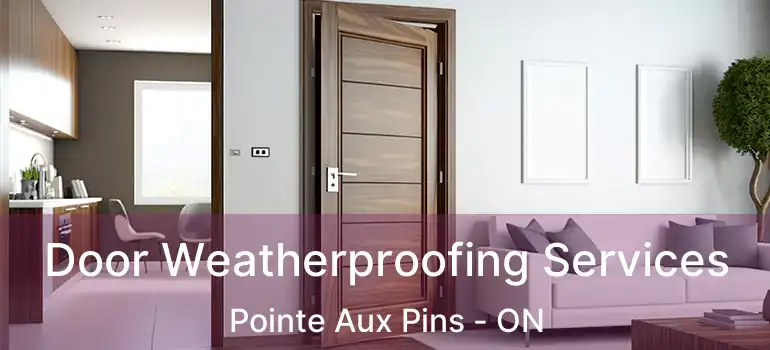 Door Weatherproofing Services Pointe Aux Pins - ON