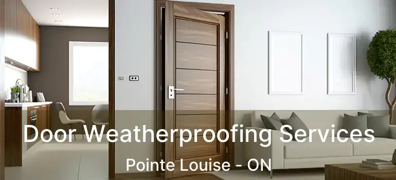 Door Weatherproofing Services Pointe Louise - ON
