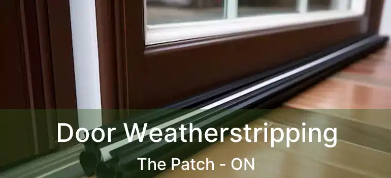 Door Weatherstripping The Patch - ON