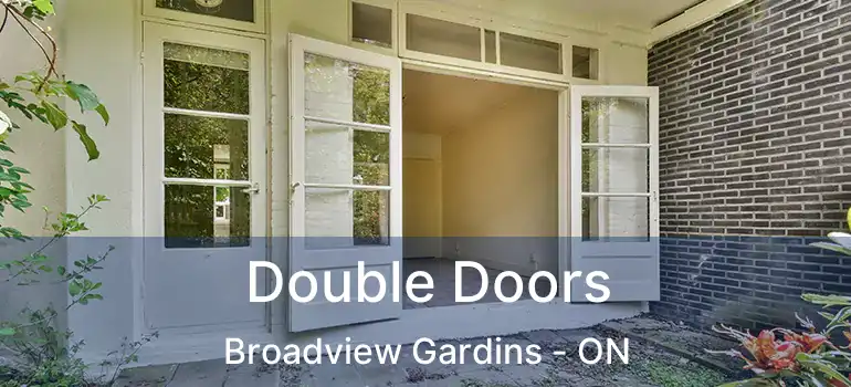 Double Doors Broadview Gardins - ON