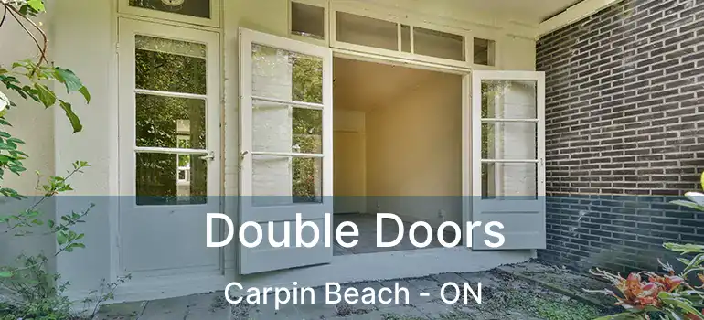 Double Doors Carpin Beach - ON