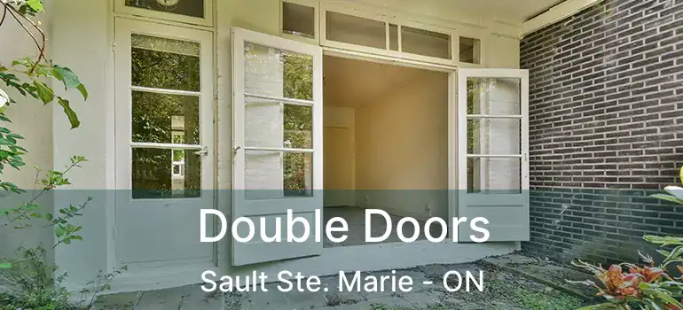 Double Doors Sault Ste. Marie - ON