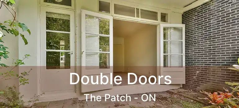 Double Doors The Patch - ON