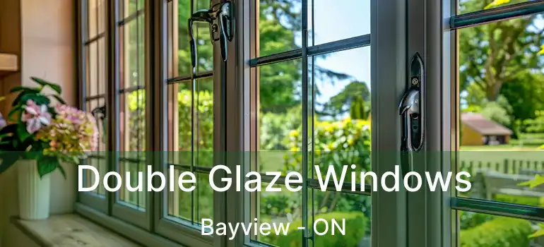 Double Glaze Windows Bayview - ON
