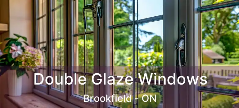 Double Glaze Windows Brookfield - ON
