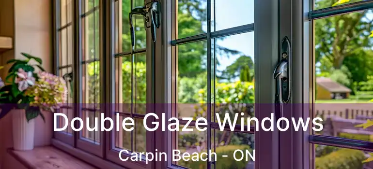 Double Glaze Windows Carpin Beach - ON