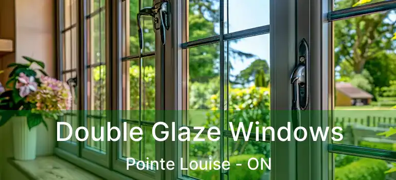 Double Glaze Windows Pointe Louise - ON