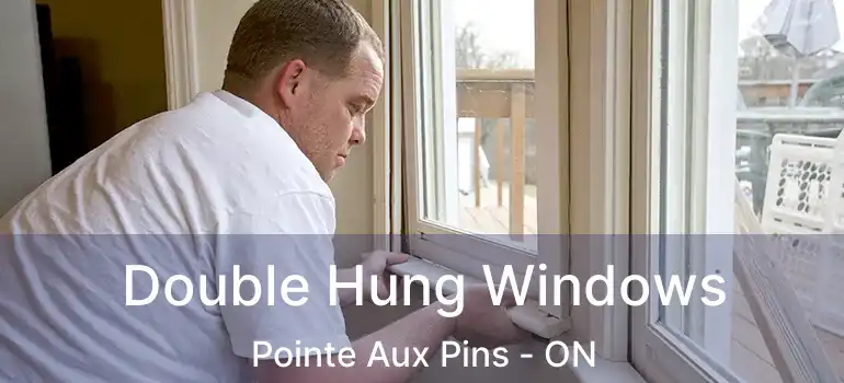 Double Hung Windows Pointe Aux Pins - ON
