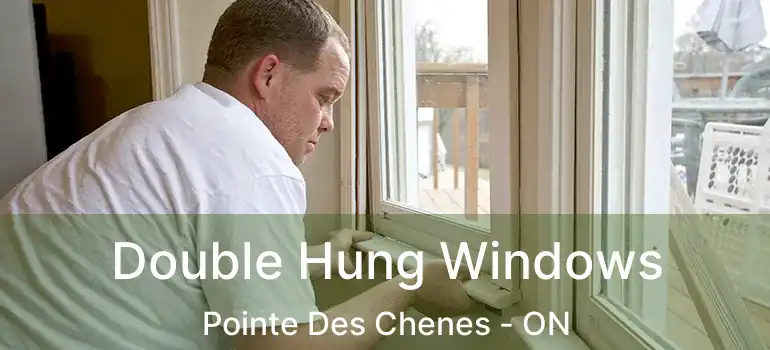 Double Hung Windows Pointe Des Chenes - ON