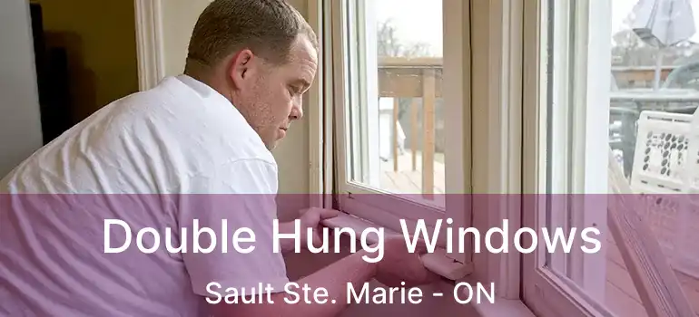Double Hung Windows Sault Ste. Marie - ON