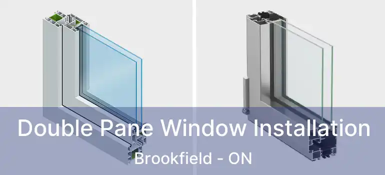 Double Pane Window Installation Brookfield - ON