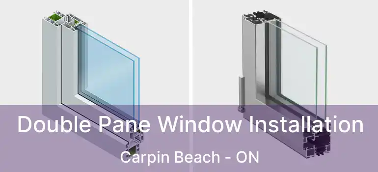 Double Pane Window Installation Carpin Beach - ON