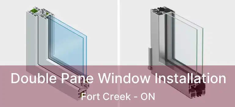 Double Pane Window Installation Fort Creek - ON