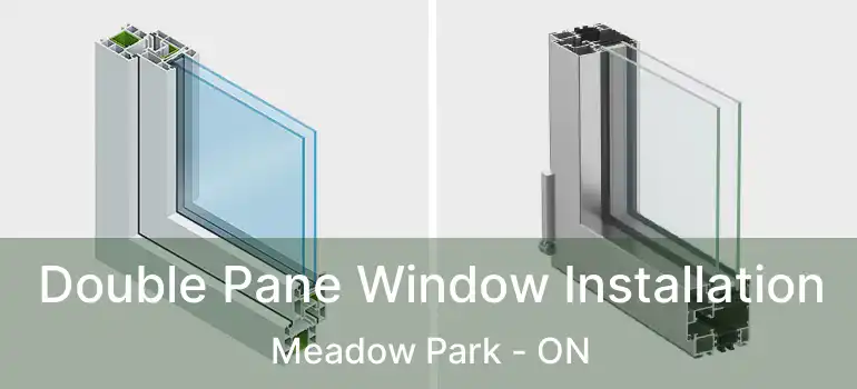 Double Pane Window Installation Meadow Park - ON