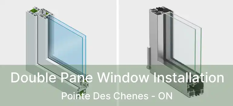 Double Pane Window Installation Pointe Des Chenes - ON
