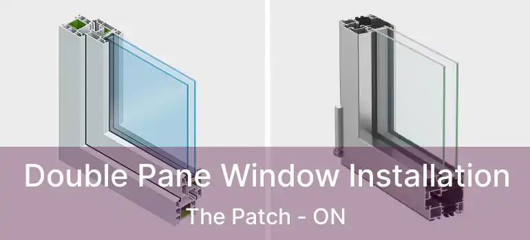 Double Pane Window Installation The Patch - ON