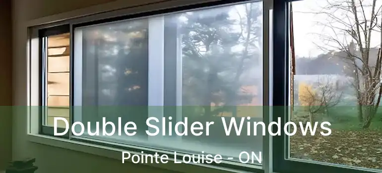 Double Slider Windows Pointe Louise - ON