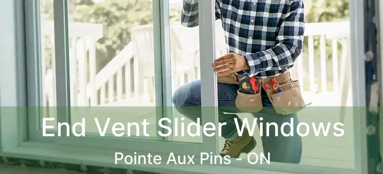 End Vent Slider Windows Pointe Aux Pins - ON