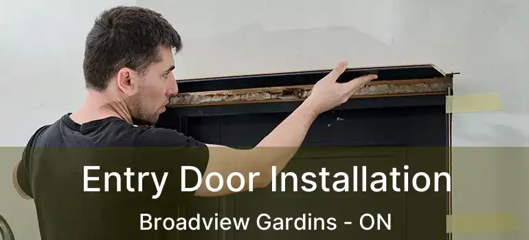 Entry Door Installation Broadview Gardins - ON