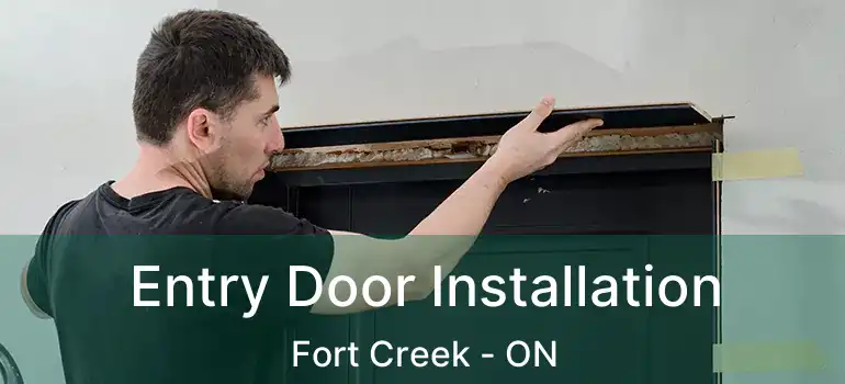 Entry Door Installation Fort Creek - ON