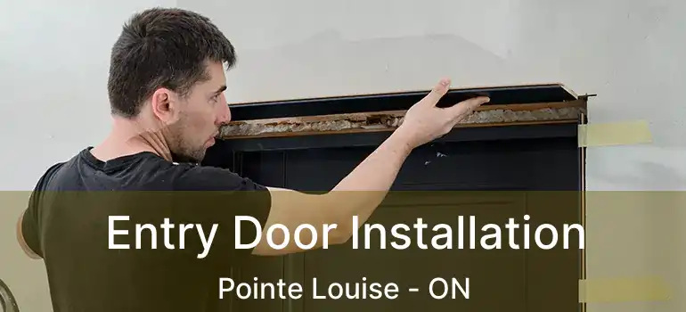 Entry Door Installation Pointe Louise - ON