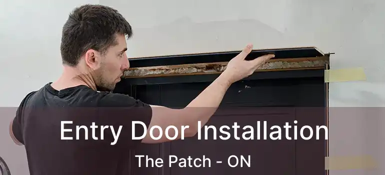 Entry Door Installation The Patch - ON