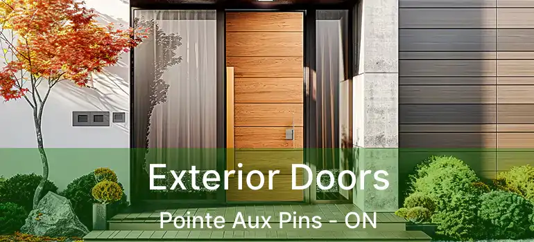 Exterior Doors Pointe Aux Pins - ON