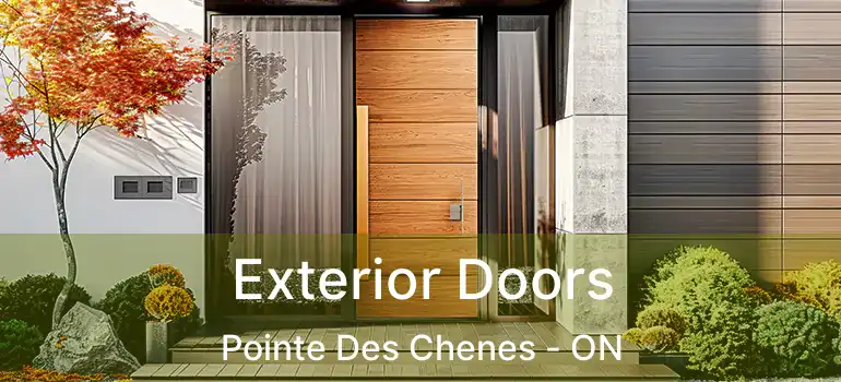 Exterior Doors Pointe Des Chenes - ON